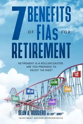 7 avantages des FIA pour la retraite : La retraite est une montagne russe, êtes-vous prêt à en profiter ? - 7 Benefits of FIAs For Retirement: Retirement is a Rollercoaster, Are You Prepared to Enjoy the Ride?