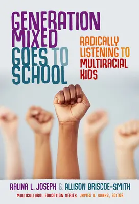 La génération mixte va à l'école : À l'écoute radicale des enfants multiraciaux - Generation Mixed Goes to School: Radically Listening to Multiracial Kids