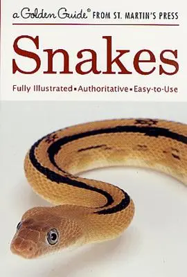 Serpents : Un guide entièrement illustré, faisant autorité et facile à utiliser - Snakes: A Fully Illustrated, Authoritative and Easy-To-Use Guide