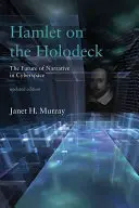 Hamlet sur le Holodeck, édition mise à jour : L'avenir de la narration dans le cyberespace - Hamlet on the Holodeck, Updated Edition: The Future of Narrative in Cyberspace