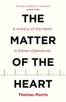 L'affaire du cœur - Une histoire du cœur en onze opérations - Matter of the Heart - A History of the Heart in Eleven Operations