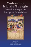 La violence dans la pensée islamique, des Mongols à l'impérialisme européen - Violence in Islamic Thought from the Mongols to European Imperialism