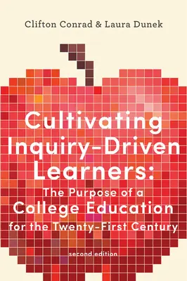 Cultiver des apprenants motivés par la recherche : L'objectif de l'enseignement supérieur au XXIe siècle - Cultivating Inquiry-Driven Learners: The Purpose of a College Education for the Twenty-First Century