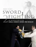 Combat à l'épée 2 : Introduction à l'épée à une main et au bouclier - Sword Fighting 2: An Introduction to the Single-Handed Sword and Buckler