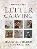 Letter Carving : Techniques et projets pour perfectionner vos compétences - Letter Carving: Techniques & Projects to Hone Your Skills