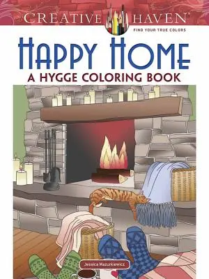 Creative Haven Happy Home : Un livre de coloriage Hygge - Creative Haven Happy Home: A Hygge Coloring Book