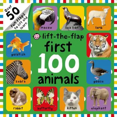 First 100 Animals Lift-The-Flap : Plus de 50 rabats amusants à soulever et à apprendre - First 100 Animals Lift-The-Flap: Over 50 Fun Flaps to Lift and Learn