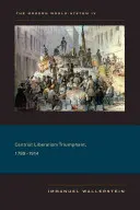 Le triomphe du libéralisme centriste, 1789-1914 - Centrist Liberalism Triumphant, 1789-1914