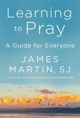 Apprendre à prier : Un guide pour tous - Learning to Pray: A Guide for Everyone