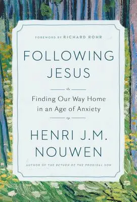 Suivre Jésus : Trouver le chemin de la maison à l'ère de l'anxiété - Following Jesus: Finding Our Way Home in an Age of Anxiety