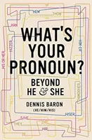 Quel est votre pronom ? Au-delà de l'homme et de la femme - What's Your Pronoun?: Beyond He and She