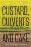 Custard, Culverts and Cake : Des universitaires sur la vie des Archers - Custard, Culverts and Cake: Academics on Life in the Archers