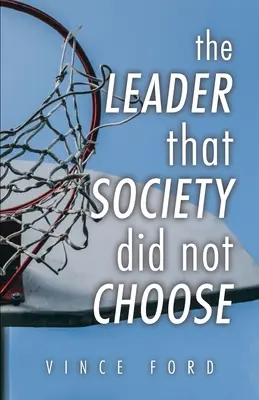 Le leader que la société n'a pas choisi - The Leader That Society Did Not Choose