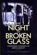 La nuit de cristal : Témoignages de la Nuit de Cristal - The Night of Broken Glass: Eyewitness Accounts of Kristallnacht