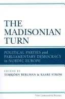 Le tournant madisonien : Les partis politiques et la démocratie parlementaire en Europe nordique - The Madisonian Turn: Political Parties and Parliamentary Democracy in Nordic Europe