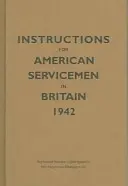 Instructions pour les militaires américains en Grande-Bretagne, 1942 : Reproduit à partir du tapuscrit original, War Department, Washington, DC - Instructions for American Servicemen in Britain, 1942: Reproduced from the Original Typescript, War Department, Washington, DC