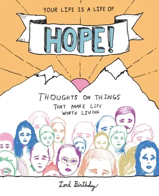 Votre vie est une vie d'espoir ! Réflexions sur les choses qui font que la vie vaut la peine d'être vécue - Your Life Is a Life of Hope!: Thoughts on Things That Make Life Worth Living