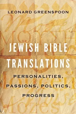 Traductions de la Bible juive : Personnalités, passions, politiques, progrès - Jewish Bible Translations: Personalities, Passions, Politics, Progress