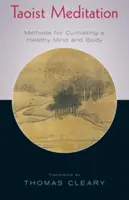 Méditation taoïste : Méthodes pour cultiver un esprit et un corps sains - Taoist Meditation: Methods for Cultivating a Healthy Mind and Body