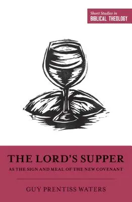 La Cène, signe et repas de la nouvelle alliance - The Lord's Supper as the Sign and Meal of the New Covenant
