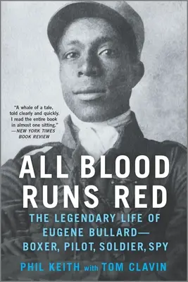 Tout le sang coule rouge : La vie légendaire d'Eugene Bullard - Boxeur, pilote, soldat, espion - All Blood Runs Red: The Legendary Life of Eugene Bullard--Boxer, Pilot, Soldier, Spy