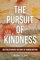 À la poursuite de la bonté - Une histoire évolutive de la nature humaine - Pursuit of Kindness - An Evolutionary History of Human Nature