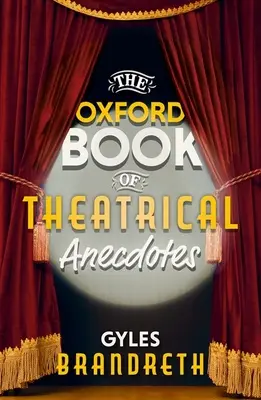 Le livre d'Oxford des anecdotes théâtrales - The Oxford Book of Theatrical Anecdotes