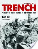 Les tranchées : Une histoire de la guerre des tranchées sur le front occidental - Trench: A History of Trench Warfare on the Western Front