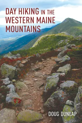 Randonnée d'une journée dans les montagnes de l'ouest du Maine - Day Hiking in the Western Maine Mountains