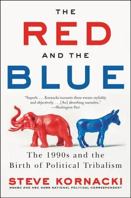 Le rouge et le bleu : Les années 1990 et la naissance du tribalisme politique - The Red and the Blue: The 1990s and the Birth of Political Tribalism