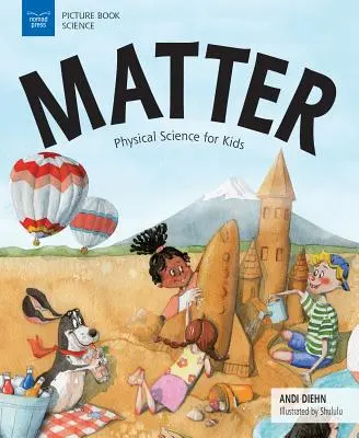 La matière : Science physique pour les enfants - Matter: Physical Science for Kids