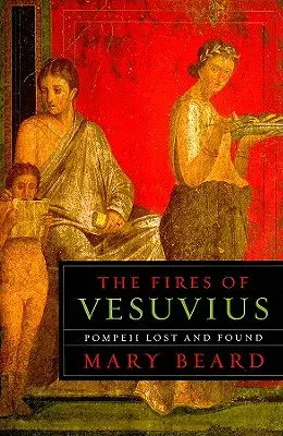 Les incendies du Vésuve : Pompéi perdue et retrouvée - The Fires of Vesuvius: Pompeii Lost and Found