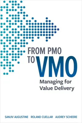 De Pmo à Vmo : La gestion pour la livraison de valeur - From Pmo to Vmo: Managing for Value Delivery
