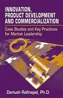 Innovation, développement de produits et commercialisation : Études de cas et pratiques clés pour le leadership sur le marché - Innovation, Product Development and Commercialization: Case Studies and Key Practices for Market Leadership