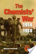 La guerre des chimistes : 1914-1918 - The Chemists' War: 1914-1918