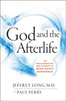 Dieu et la vie après la mort : Les nouvelles preuves révolutionnaires de l'existence de Dieu et de l'expérience de mort imminente - God and the Afterlife: The Groundbreaking New Evidence for God and Near-Death Experience