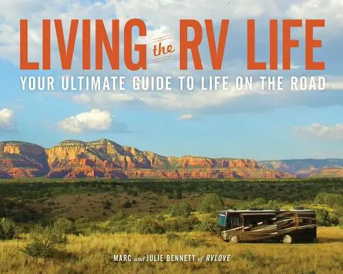Vivre la vie en camping-car : votre guide ultime de la vie sur la route - Living the RV Life: Your Ultimate Guide to Life on the Road