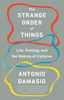 L'étrange ordre des choses : La vie, les sentiments et la création des cultures - The Strange Order of Things: Life, Feeling, and the Making of Cultures