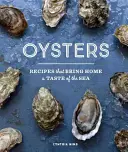 Les huîtres : Des recettes qui donnent à la maison le goût de la mer - Oysters: Recipes That Bring Home a Taste of the Sea