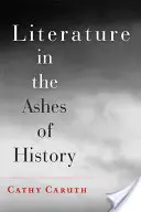 La littérature dans les cendres de l'histoire - Literature in the Ashes of History