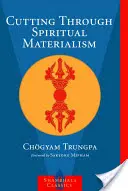 Le matérialisme spirituel à l'épreuve du temps - Cutting Through Spiritual Materialism