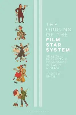 Les origines du vedettariat cinématographique : Persona, publicité et économie dans les débuts du cinéma - The Origins of the Film Star System: Persona, Publicity and Economics in Early Cinema