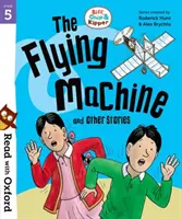 Lire avec Oxford : Étape 5 : Biff, Chip et Kipper : La machine volante et autres histoires - Read with Oxford: Stage 5: Biff, Chip and Kipper: The Flying Machine and Other Stories