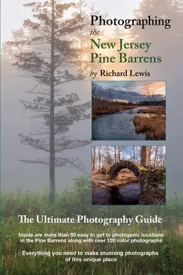 Photographier les landes de pins du New Jersey : Le guide ultime de la photographie - Photographing the New Jersey Pine Barrens: The Ultimate Photography Guide