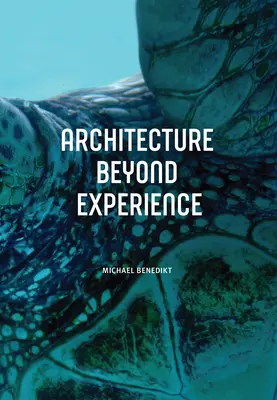 L'architecture au-delà de l'expérience - Architecture Beyond Experience