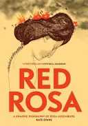 Red Rosa : Une biographie graphique de Rosa Luxemburg - Red Rosa: A Graphic Biography of Rosa Luxemburg