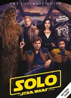 Star Wars : Solo a Star Wars Story Ultimate Guide - Star Wars: Solo a Star Wars Story Ultimate Guide