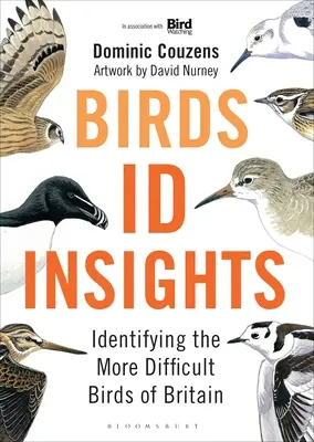 Les oiseaux : Id Insights : Identifier les oiseaux les plus difficiles de Grande-Bretagne - Birds: Id Insights: Identifying the More Difficult Birds of Britain