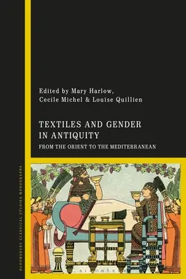 Textiles et genre dans l'Antiquité : De l'Orient à la Méditerranée - Textiles and Gender in Antiquity: From the Orient to the Mediterranean