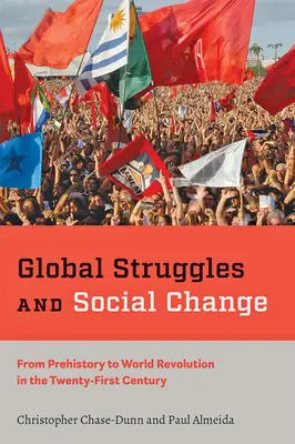 Luttes mondiales et changement social : De la préhistoire à la révolution mondiale au XXIe siècle - Global Struggles and Social Change: From Prehistory to World Revolution in the Twenty-First Century
